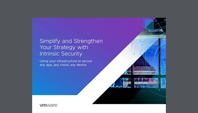 VMware Simplify and Strengthen your strategy with intrinsic security VMware Simplify and Strengthen your strategy with intrinsic security eBook